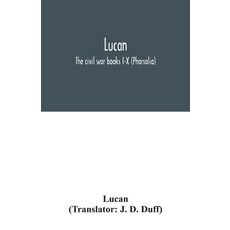 Lucan: The civil war books I-X (Pharsalia) 平裝版, Alpha Edition, 英文