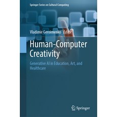 (英文圖書) Human-Computer Creativity: Generative AI in Education Art and Healthcare 精裝版, Springer, 英文