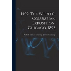 (英文圖書) 1492. The World's Columbian Exposition Chicago 1893 平裝版, Legare Street Press, 英文
