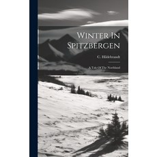(英文圖書) Winter In Spitzbergen: A Tale Of The Northland 精裝版, Legare Street Press, 英文