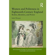 Women and Politeness in Eighteenth-Century England: Bodies Identities and Power 精裝版, Routledge, 英文