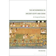 (英文圖書) The Netherworld in Ancient Egypt and China: An Imagined Paradise 平裝版, Bloomsbury Academic, 英文