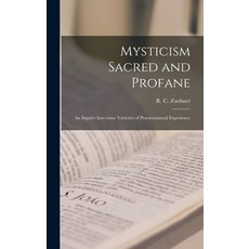 (英文圖書) Mysticism Sacred and Profane: an Inquiry Into Some Varieties of Praeternatural Experience 精裝版, Hassell Street Press, 英文