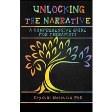 (英文圖書) Unlocking the Narrative: A Comprehensive Guide for Therapists 平裝版, Independently Published, 英文