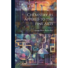 (英文圖書) Chemistry As Applied to the Fine Arts 平裝版, Legare Street Press, 英文