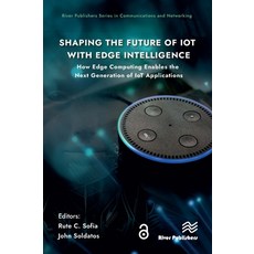 (英文圖書) Shaping the Future of Iot with Edge Intelligence: How Edge Computing Enables the Next Generat... 精裝版, River Publishers, 英文