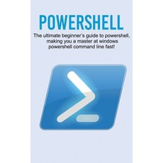 Powershell: The ultimate beginner's guide to Powershell making you a master at Windows Powershell c... 精裝版, Ingram Publishing, 英文