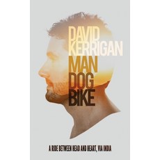 Man Dog Bike: A Ride Between Head and Heart via India 平裝版, Createspace Independent Pub..., 英文