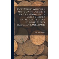 (英文圖書) Book-Keeping Without a Master...With Specimens of Books Used in Both Single & Double Entry...... 精裝版, Legare Street Press, 英文