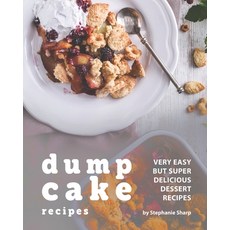 Dump Cake Recipes: Very Easy but Super Delicious Dessert Recipes 平裝版, Independently Published, 英文