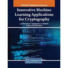 (英文圖書) Innovative Machine Learning Applications for Cryptography 平裝版, IGI Global, 英文