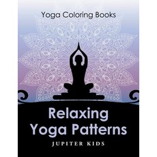Relaxing Yoga Patterns: Yoga Coloring Books 平裝版, Jupiter Kids, 英文