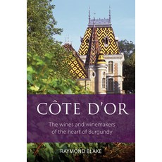(英文圖書) Côte d'Or： The Wines and Winemakers of the Heart of Burgundy 平裝版, Academie Du Vin Library Ltd, 英文