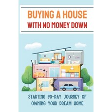 (英文圖書) Buying A House With No Money Down: Starting 90-Day Journey Of Owning Your Dream Home 平裝版, Independently Published, 英文