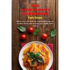 The Vegetarian Cookbook Pasta Recipes: Quick Easy and Healthy Delicious Vegetarian Recipes for heal... 平裝版, Mary White, 英文