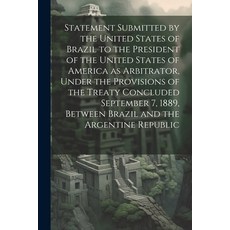 (英文圖書) Statement Submitted by the United States of Brazil to the President of the United States of A... 平裝版, Legare Street Press, 英文