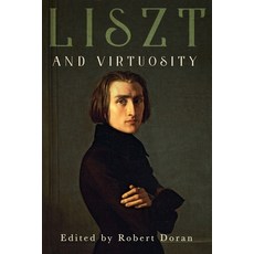 Liszt and Virtuosity 精裝版, University of Rochester Press, 英語