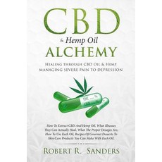 CBD & Hemp Oil Alchemy: Healing through CBD Oil & Hemp Managing Severe Pain to Depression 平裝版, Createspace Independent Pub..., 英文