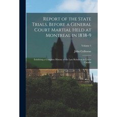 (英文圖書) Report of the State Trials Before a General Court Martial Held at Montreal in 1838-9: Exhibi... 平裝版, Legare Street Press, 英文
