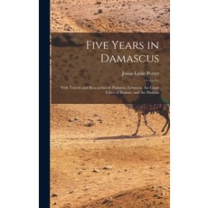 (英文圖書) Five Years in Damascus: With Travels and Researches in Palmyra Lebanon the Giant Cities of ... 精裝版, Legare Street Press, 英文