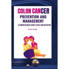 (英文圖書) Colon Cancer Prevention and Management: A Comprehensive Guide to Diet and Nutrition 平裝版, Independently Published, 英文
