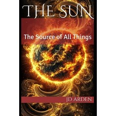(英文圖書) The Sun: The Source of All Things 平裝版, Independently Published, 英文