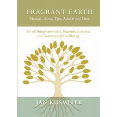 Fragrant Earth: Manual Hints Tips Advice and Uses 平裝版, New Generation Publishing, 英文
