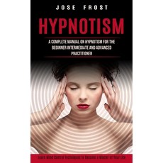 (英文圖書) Hypnotism: A Complete Manual on Hypnotism for the Beginner Intermediate and Advanced Practiti... 平裝版, Phil Dawson, 英文