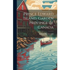 (英文圖書) Prince Edward Island Garden Province of Canada 精裝版, Legare Street Press, 英文