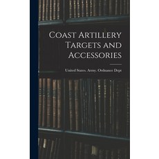 (英文圖書) Coast Artillery Targets and Accessories 精裝版, Legare Street Press, 英文