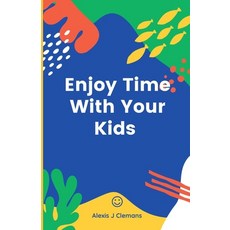 (英文圖書) Enjoy Time With Your Kids 平裝版, Independently Published, 英文