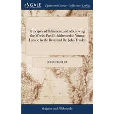 (英文圖書) Principles of Politeness and of Knowing the World; Part II. Addressed to Young Ladies; by th... 精裝版, Gale Ecco, Print Editions, 英文