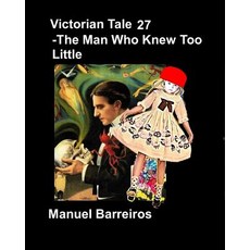 (英文圖書) Victorian Tales 27 - The Man Who Knew Too Little. 平裝版, Independently Published, 英文