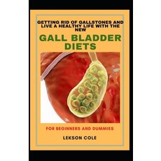 (英文圖書) Getting Rid Of Gallstones And Live A Healthy Life With The New Gall Bladder Diets For Beginne... 平裝版, Independently Published, 英文