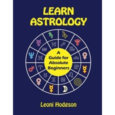 (英文圖書) Learn Astrology: A Guide for Absolute Beginners 平裝版, Leoni Hodgson, 英文