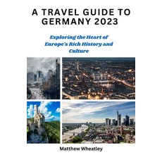 (英文圖書) A Travel Guide to Germany 2023: Exploring the Heart of Europe's Rich History and Culture 平裝版, Independently Published, 英文