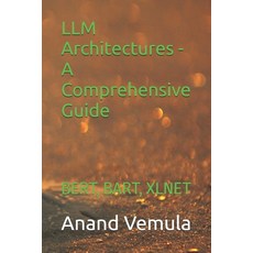 (英文圖書) LLM Architectures - A Comprehensive Guide: Bert Bart Xlnet 平裝版, Independently Published, 英文