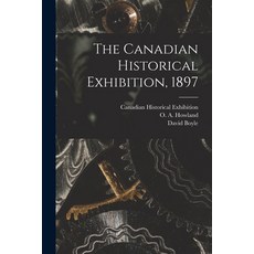 (英文圖書) The Canadian Historical Exhibition 1897 [microform] 平裝版, Legare Street Press, 英文