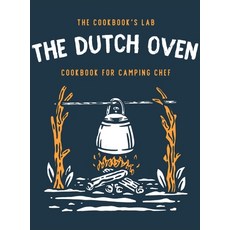 The Dutch Oven Cookbook for Camping Chef: Over 300 fun tasty and easy to follow Campfire recipes f... 精裝版, Andromeda Publishing Ltd, 英文