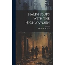 (英文圖書) Half-Hours With the Highwaymen 精裝版, Legare Street Press, 英文