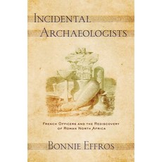 (英文圖書) Incidental Archaeologists: French Officers and the Rediscovery of Roman North Africa 精裝版, Cornell University Press, 英文