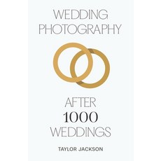 (英文圖書) Wedding Photography: After 1000 Weddings 平裝版, Independently Published, 英文