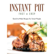 (英文圖書) Instant Pot Fast and Easy: Quick-to-Make Recipes for Smart People. 精裝版, Gilles Murphy, 英文