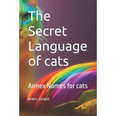 (英文圖書) The Secret Language of cats: Annex Names for cats 平裝版, Independently Published, 英文