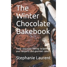 (英文圖書) The Winter Chocolate Bakebook: Tasty chocolate baking recipes for your desserts and gourmet c... 平裝版, Independently Published, 英文