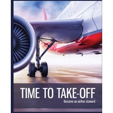 (英文圖書) Time to Take-off: Become an airline steward 平裝版, Working Prototype Productions, 英文