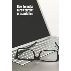 (英文圖書) How to Make a PowerPoint Presentation: Best tips to create the awesome presentation really fast! 平裝版, Independently Published, 英文