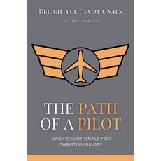 (英文圖書) The Path Of A Pilot: Daily Devotionals for Christian Pilots 平裝版, Delightful Devotionals, 英文