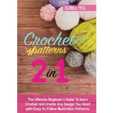 (英文圖書) Crochet Patterns: The Ultimate Beginner's Guide To learn Crochet and create Any Design You Wa... 平裝版, Eleanor Patel, 英文
