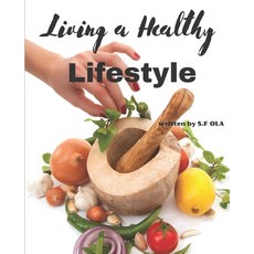 (英文圖書) Living a Healthy Lifestyle: Achieving Optimal Health and Well-being through a Balanced Lifestyle 平裝版, Independently Published, 英文